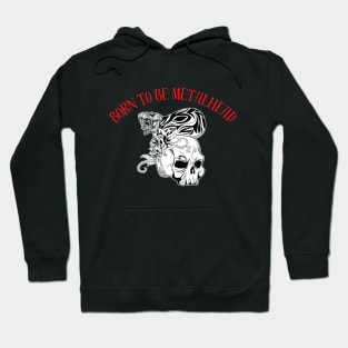 Born to be Metalhead Hoodie